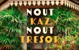 Nout kaz nout trésor