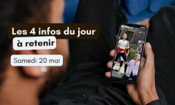 4 infos à retenir samedi 20 mai 2023