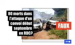Non, 80 personnes n'ont pas été tuées dans l'attaque d'un convoi dans l'est de la RDC début septembre