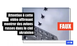   Attention à cette vidéo affirmant montrer des avions russes dans le ciel ukrainien