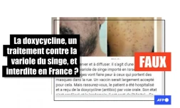   Non, la doxycycline n'est pas un traitement contre la variole du singe et n&rsquo;a pas été interdite en France