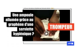   Une ampoule qui s'allume grâce au graphène d'une serviette hygiénique ? Attention à cette vidéo