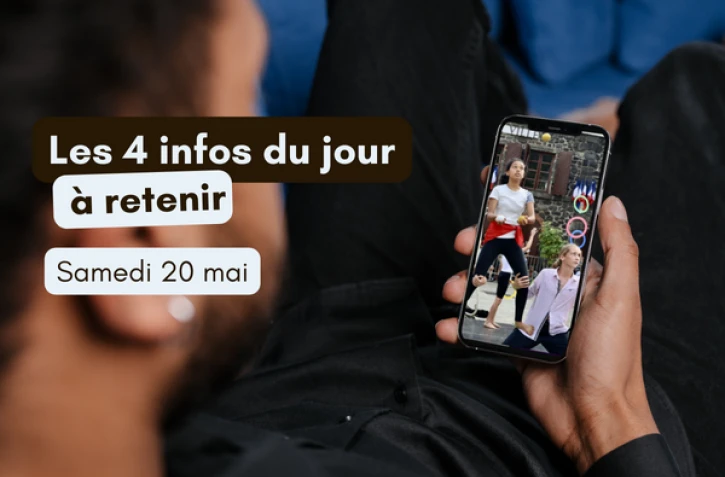 4 infos à retenir samedi 20 mai 2023