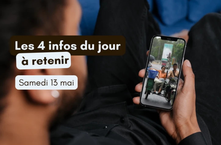 4 infos à retenir samedi 13 mai 2023