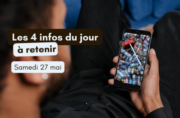 4 infos à retenir samedi 27 mai 2023