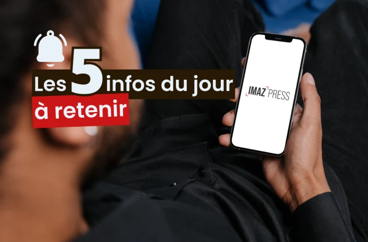 Les 5 infos du jour à retenir