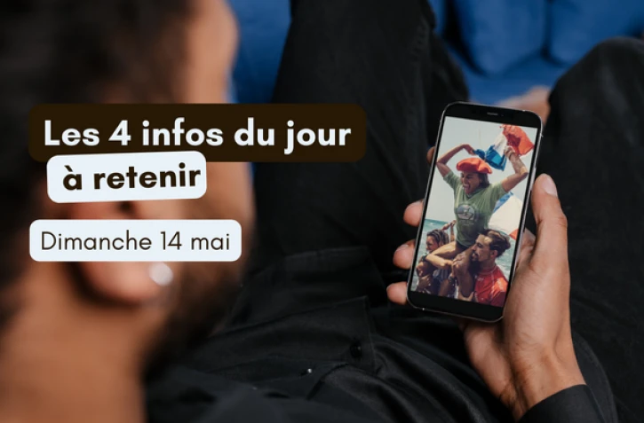 4 infos à retenir dimanche 14 mai 2023